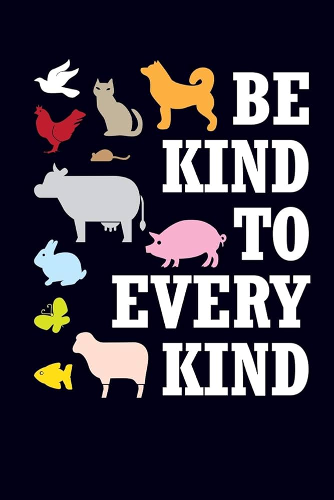 Be Kind to Every Kind